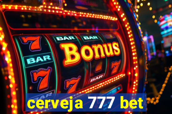 cerveja 777 bet